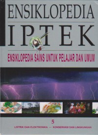 Ensiklopedia IPTEK 5 : Listrik dan Elektronika-Konservasi dan Lingkungan