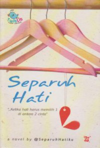 Image of Separuh Hati : Ketika Hati Harus Memilih 1 Diantara 2 Cinta