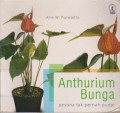 Anthurium Bunga : Pesona Tak Pernah Pudar