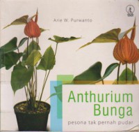 Anthurium Bunga : Pesona Tak Pernah Pudar