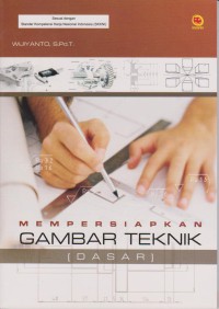 Mempersiapkan Gambar Teknik (Dasar)