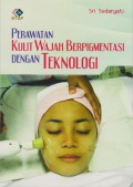 Perawatan Kulit Wajah Berpigmentasi Dengan Teknologi
