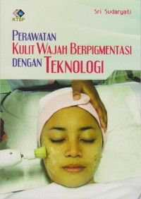 Perawatan Kulit Wajah Berpigmentasi Dengan Teknologi