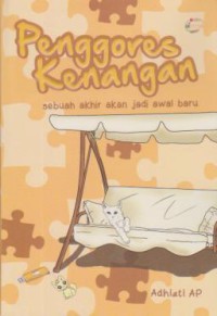 Image of Penggores Kenangan : Sebuah Akhir Akan Jadi Awal Baru