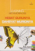 Learning Metamorphosis : Hebat Gurunya Dahsyat Muridnya