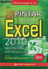 Pintar Microsoft Excel 2010 : Metode Praktis Belajar Mandiri Berbasis Visual