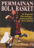 Permainan Bola Basket : 50 Kegiatan Membangun Keterampilan Bola Basket