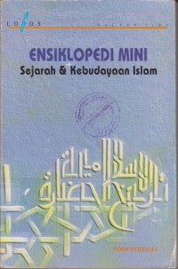 Ensiklopedi Mini : Sejarah dan Kebudayaan Islam