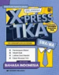Erlangga X-Press TKA Bahasa Indonesia SMA