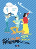Pendidikan Anti Korupsi kelas 1 SLTA/MA : Aku Calon Pemimpin yang Bertanggung Jawab, Disiplin, Jujur