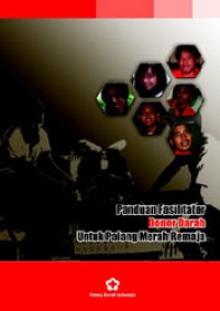 Panduan Fasilitator Palang Merah Remaja Materi Pertolongan Pertama, Donor Darah, Kebersihan dan Kesehatan, Kesehatan Remaja (bagian 2)