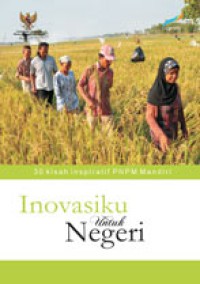 Inovasiku untuk Negeri : 30 Kisah Inspiratif PNPM Mandiri