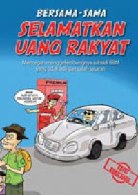 Bersama-sama Selamatkan Uang Rakyat : Mencegah Menggelembungnya Subsidi BBM yang Tidak Adil dan Salah Sasaran