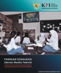 Panduan Sosialisasi Literasi Media Televisi : Pegangan untuk Narasumber