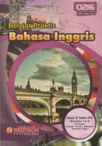 Belajar Praktis Bahasa Inggris Kelas 2 SMA IPA Semeter 1 & 2 Image of Belajar Praktis Bahasa Inggris Kelas 2 SMA IPA Semeter 1 & 2
